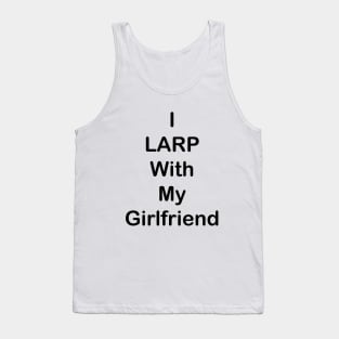 I LARP With My Girlfriend Tank Top